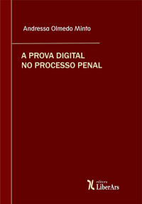 Andressa Olmedo Minto — A Prova Digital no Processo Penal