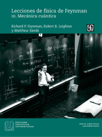 Feynman, Richard P., Leighton, Robert B, Sands, Matthew — Lecciones De Física De Feynman, III. Mecánica cuántica