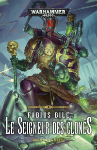 Josh Reynolds — Fabius Bile: Le Seigneur des Clones