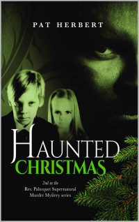Pat Herbert — Haunted Christmas (Book 2 in the Reverend Paltoquet supernatural mystery series)