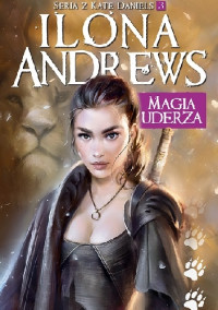 Kate Daniels 03 - Magia uderza — Ilona Andrews - Kate Daniels 03