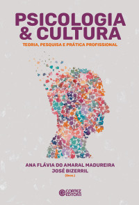 Ana Flávia do Amaral Madureira;José Bizerril — Psicologia & Cultura - Teoria. Pesquisa e Prática Profissional