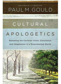 Paul M. Gould; — Cultural Apologetics