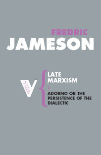 Fredric Jameson; — Late Marxism