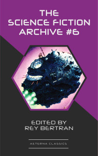 H. Beam Piper & Harry Harrison & Murray Leinster & Ben Bova & Poul Anderson & Frank Herbert — The Science Fiction Archive #6