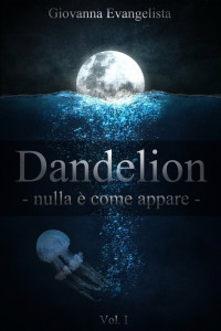 Giovanna Evangelista — Dandelion - nulla è come appare