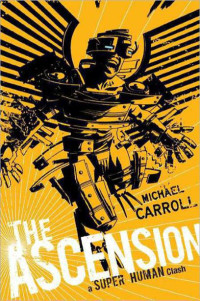 Carroll, Michael — [New Heroes 02] • The Ascension · A Super Human Clash · Prequel