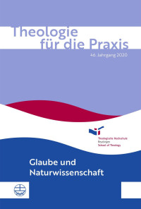 Glaube und Naturwissenschaft — Theologie für die Praxis | 46. Jg. (2020)