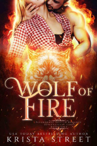 Krista Street — Wolf of Fire: Paranormal Shifter Romance (Supernatural Curse Book 1)