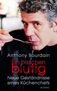 Bourdain, Anthony — Ein bisschen blutig