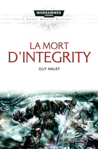 Guy Haley — La Mort d'Integrity