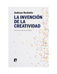 Andreas Reckwitz — La invención de la creatividad: Sobre el proceso de estetización social