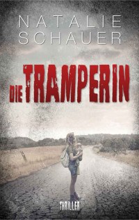 Schauer, Natalie [Schauer, Natalie] — Die Tramperin: Psychothriller (Cold-Case-Donau 2) (German Edition)