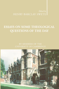 Henry Barclay Swete; — Essays on Some Theological Questions of the Day