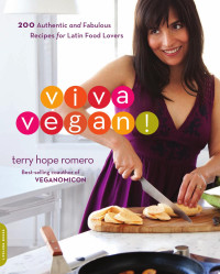 Terry Hope Romero — Viva Vegan!: 200 Authentic and Fabulous Recipes for Latin Food Lovers