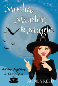 Agnes Reed — Mocha, Magic & Murder: