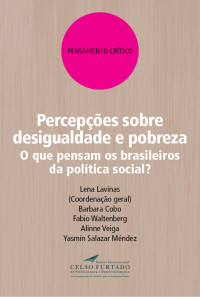 Lavinas, Lena & Cobo, Barbara & Waltenberg, Fabio & Veiga, Alinne & Méndez, Yasmín Salazar — Percepções sobre desigualdade e pobreza