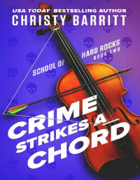 Christy Barritt — Crime Strikes a Chord (The School of Hard Rocks Mysteries Book 2)