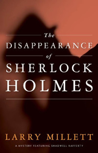 Larry Millett — The Disappearance of Sherlock Holmes 