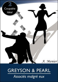 Menier, A. [Menier, A.] — Greyson & Pearl: Associés malgré eux 02 Coupable idéal