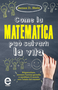 James D. Stein — Come la matematica può salvarti la vita