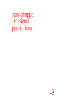 Jean-Philippe Rossignol — Juan Fortuna