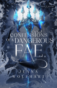 Jenna Wolfhart — Confessions of a Dangerous Fae (House of Wraiths Book 1)