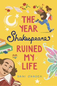 Dani Jansen [Jansen, Dani] — The Year Shakespeare Ruined My Life