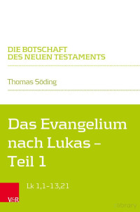 Thomas Söding — Das Evangelium nach Lukas, Teilband 1: Lk 1,1–13,21