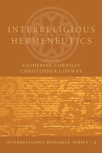 Catherine Cornille;Christopher Conway; & Christopher Conway — Interreligious Hermeneutics