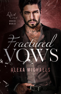 Michaels, Alexa H. & Michaels, Alexa — Fractured Vows: A Fake Dating Mafia Romance