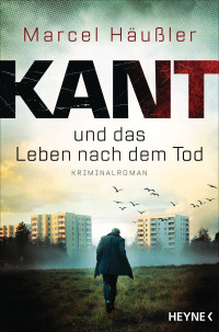 Marcel Häußler — Kommissar Kant in München 03 - Kant und das Leben nach dem Tod