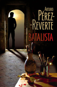 Arturo Perez-Reverte — Batalista