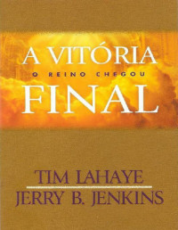 Tim LaHaye — A Vitória Final - Deixados Para Trás - Vol 13