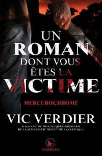 Vic Verdier — Un roman dont vous êtes la victime - Mercurochrome