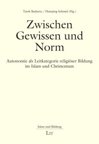 Tarek Badawia, Hansjrg Schmid (Hg.); — Zwischen Gewissen und Norm