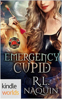 R. L. Naquin [Naquin, R. L.] — Emergency Cupid: Dallas Fire & Rescue