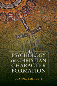 Joanna Collicutt; — The Psychology of Christian Character Formation