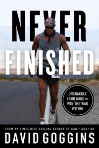 David Goggins — Never Finished: Unshackle Your Mind and Win the War Within