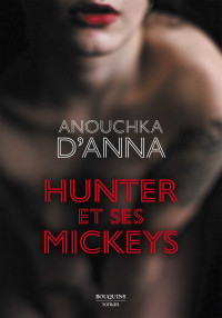 Anouchka D'Anna — Hunter et ses mickeys