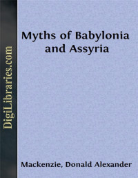 Donald Alexander Mackenzie — Myths of Babylonia and Assyria