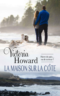 Victoria Howard [Howard, Victoria] — La maison sur la côte (French Edition)