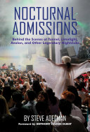 Steve Adelman — Nocturnal Admissions: Behind the Scenes at Tunnel, Limelight, Avalon, and Other Legendary Nightclubs