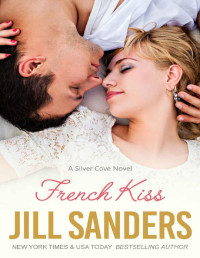 Jill Sanders — French Kiss (Silver Cove Series Book 2)