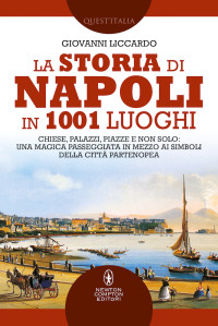 Giovanni Liccardo — La storia di Napoli in 1001 luoghi