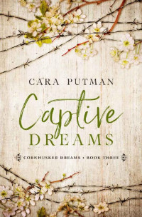 Cara C. Putman — Captive Dreams (Cornhusker Dreams 03)