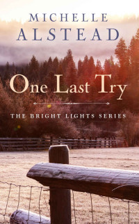 Michelle Alstead — One Last Try (Bright Lights Romance 01)