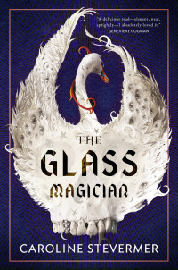 Caroline Stevermer — The Glass Magician