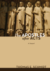 Thomas E. Schmidt; — The Apostles After Acts