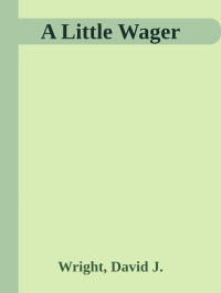 Wright, David J. — A Little Wager